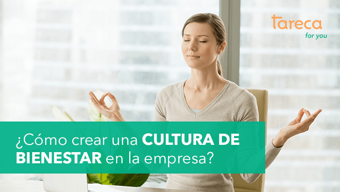 ¿Cómo crear una cultura de bienestar en la empresa?