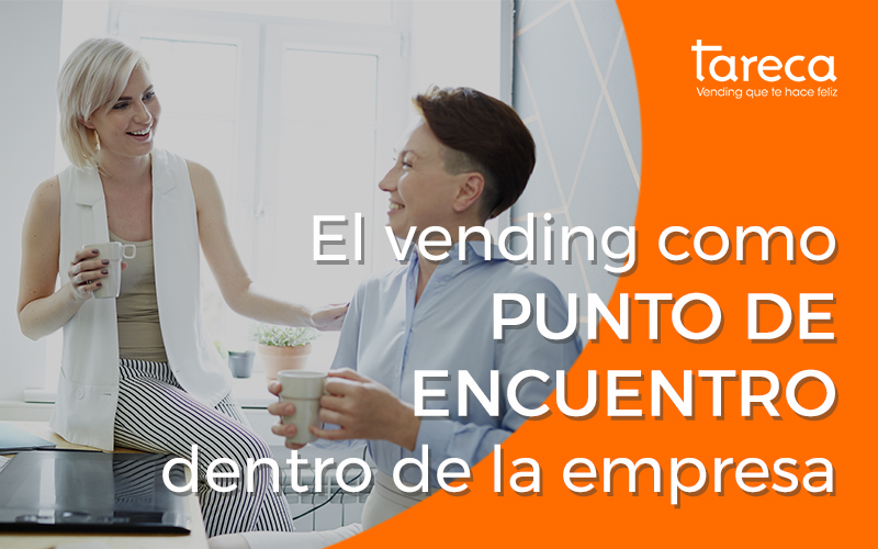El vending como punto de encuentro dentro de la empresa