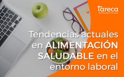 Tendencias actuales en alimentación saludable en el entorno laboral